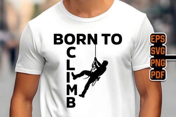 Download Born to Climb Unique Design T-Shirt SVG - Svg Collection
