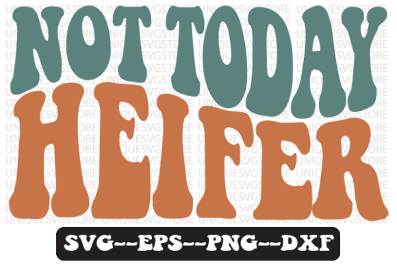 Download Not Today Heifer Retro Wavy Svg Design - Svg Collection