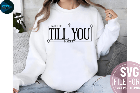 Download Faith It Till You Make It SVG Design - Svg Collection