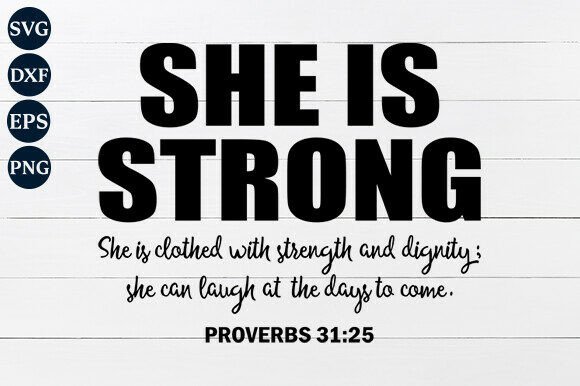 Download She is Strong, Proverbs 31:25 SVG - Svg Collection